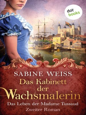 cover image of Das Kabinett der Wachsmalerin--Das Leben der Madame Tussaud--Zweiter Roman